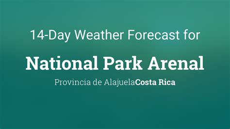 arenal wetter|Arenal, Guanacaste, Costa Rica Weather Forecast 